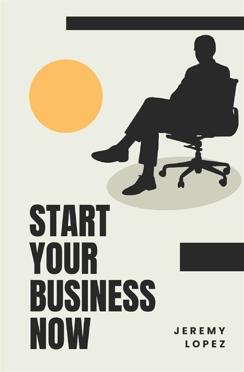 Start Your Business Now (Paperback)