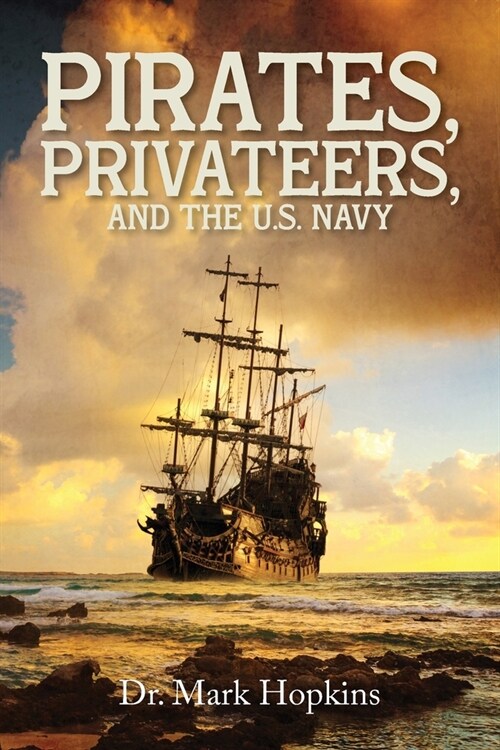 Pirates, Privateers, and the U.S. Navy (Paperback)