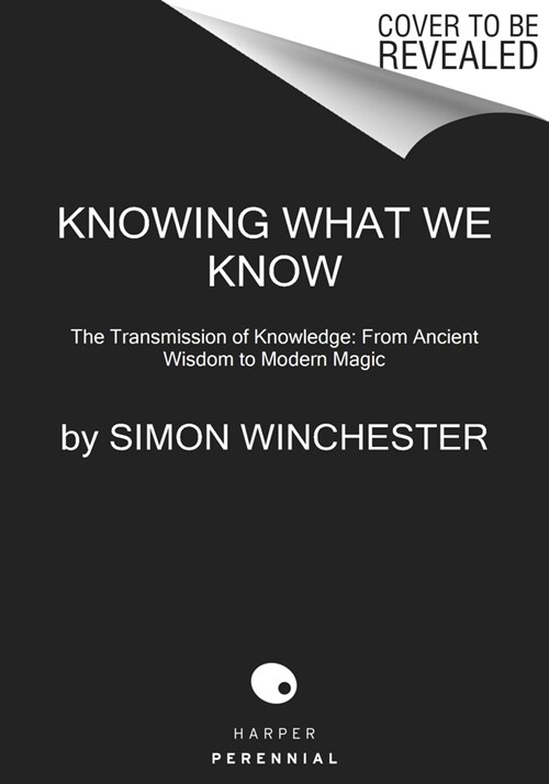 Knowing What We Know: The Transmission of Knowledge: From Ancient Wisdom to Modern Magic (Paperback)