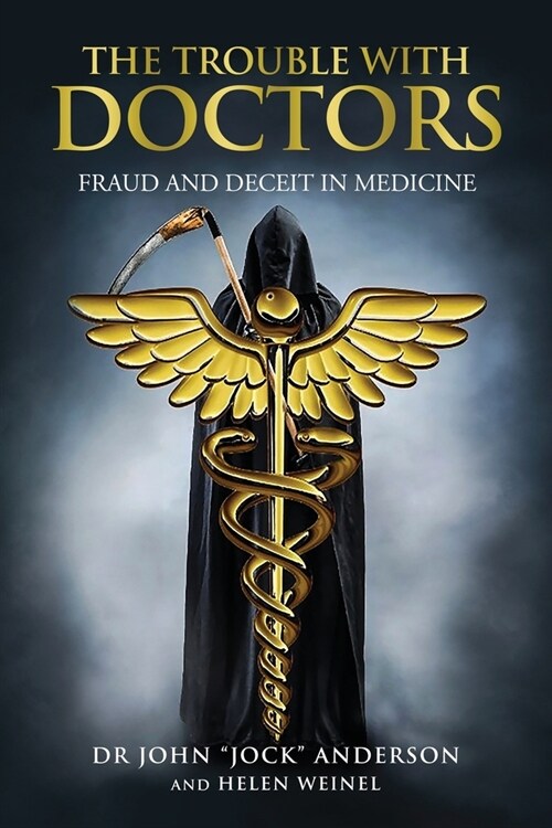 The Trouble with Doctors: Fraud and Deceit in Medicine: Fraud and Deceit in Medicine (Paperback)
