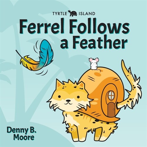 Tyrtle Island Ferrel Follows a Feather (Paperback)