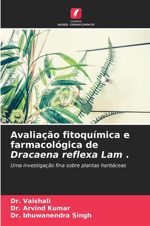 Avalia豫o fitoqu?ica e farmacol?ica de Dracaena reflexa Lam . (Paperback)