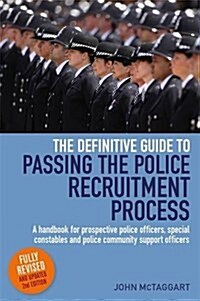 The Definitive Guide To Passing The Police Recruitment Process 2nd Edition : A handbook for prospective police officers, special constables and police (Paperback)