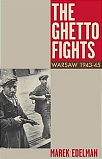 The Ghetto Fights : Warsaw 1943-45 (Paperback)