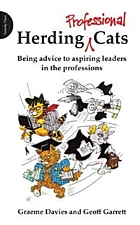 Herding Professional Cats : Being Advice to Aspiring Leaders in the Professions (Paperback)