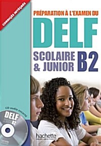 Delf B2 Scolaire Et Junior + CD: Delf B2 Scolaire Et Junior + CD (Hardcover)