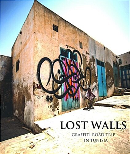 Lost Walls: A Calligraffiti Journey Through Tunisia (Paperback)