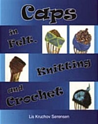 Caps in Felt, Knitting and Crochet (Paperback)