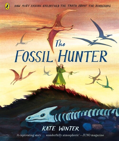 The Fossil Hunter : How Mary Anning unearthed the truth about the dinosaurs (Paperback)