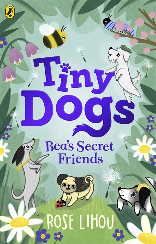 Tiny Dogs: Bea’s Secret Friends (Paperback)