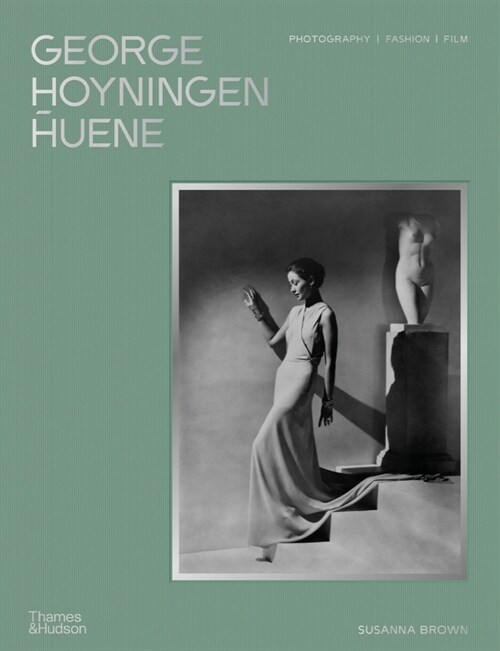 George Hoyningen-Huene : Photography, Fashion, Film (Hardcover)