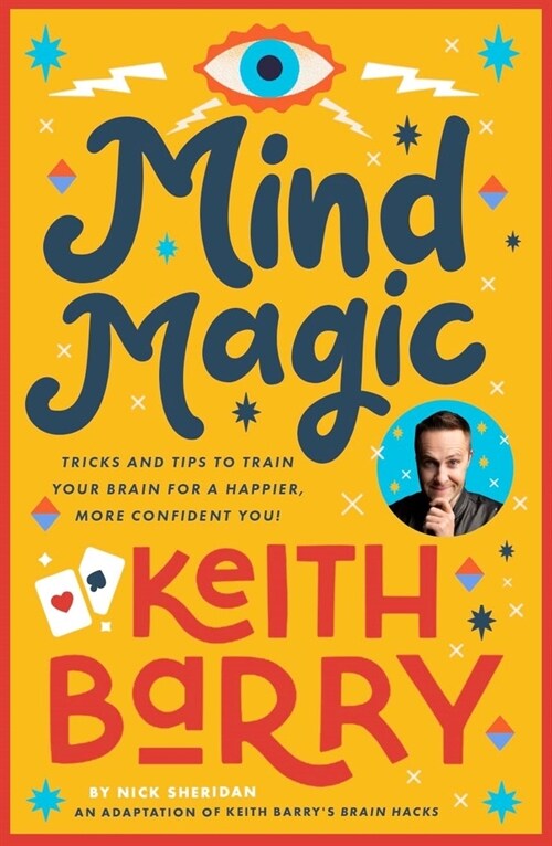 Mind Magic: Tricks and Tips to Train Your Brain for a Happier, More Confident You! (Paperback)