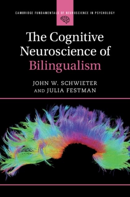 The Cognitive Neuroscience of Bilingualism (Hardcover)