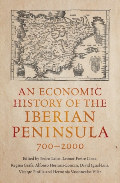 An Economic History of the Iberian Peninsula, 700–2000 (Hardcover)