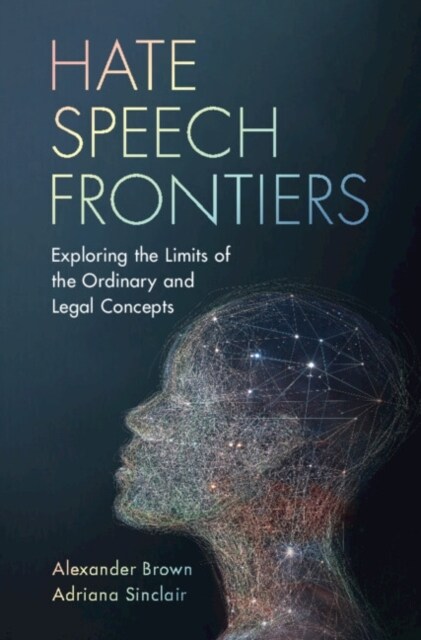 Hate Speech Frontiers : Exploring the Limits of the Ordinary and Legal Concepts (Paperback)