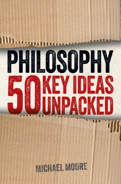 Philosophy: 50 Key Ideas Unpacked (Paperback)