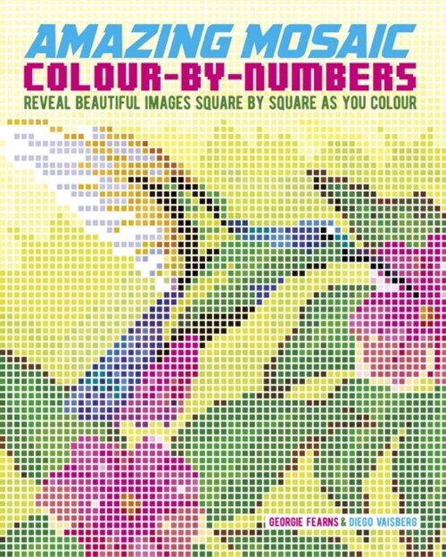 Amazing Mosaic Colour-By-Numbers : Reveal Beautiful Images Square by Square as You Colour (Paperback)