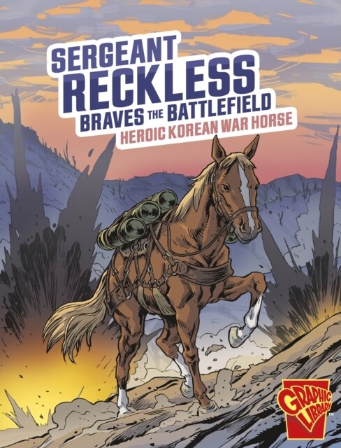 Sergeant Reckless Braves the Battlefield : Heroic Korean War Horse (Paperback)