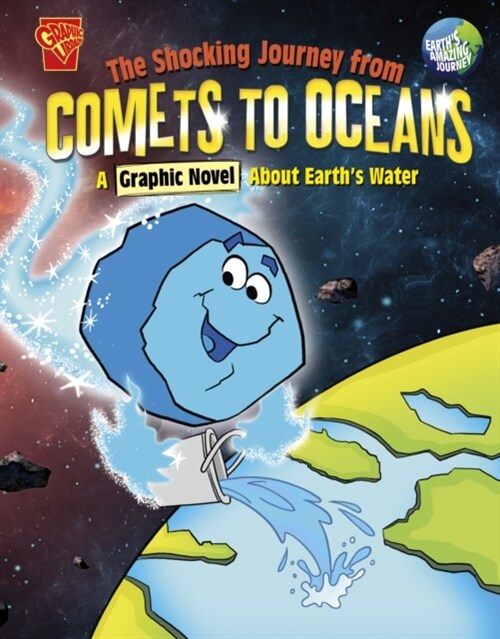 The Shocking Journey from Comets to Oceans : A Graphic Novel about Earths Water (Paperback)