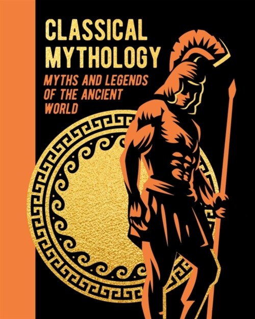 Classical Mythology : Myths and Legends of the Ancient World (Hardcover)