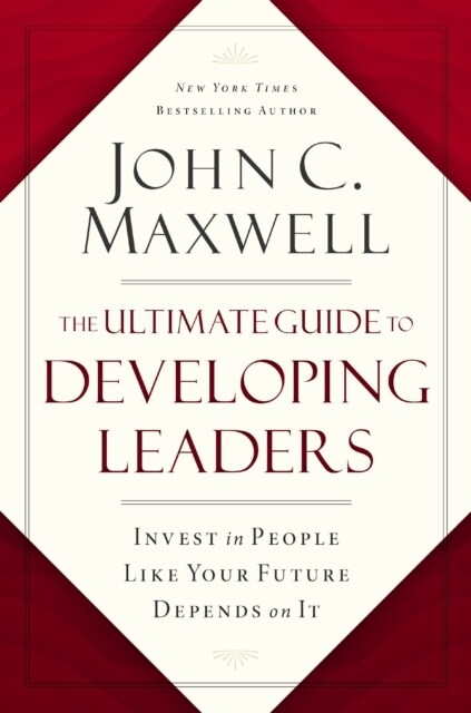 The Ultimate Guide to Developing Leaders : Invest in People Like Your Future Depends on It (Paperback, ITPE Edition)