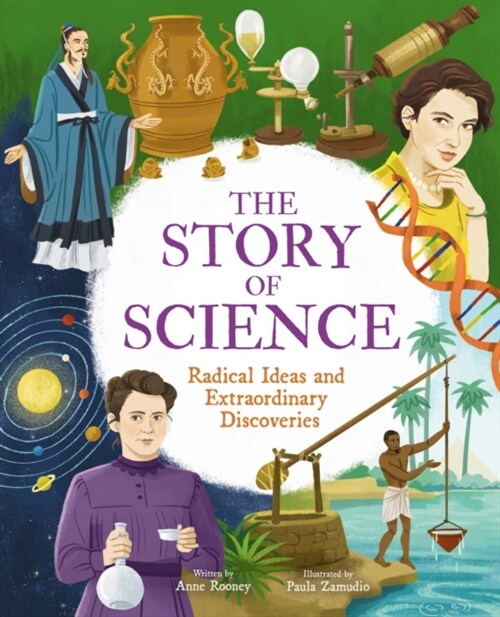 The Story of Science : Radical Ideas and Extraordinary Discoveries (Hardcover)