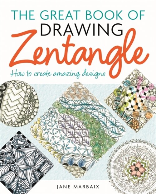The Great Book of Drawing Zentangle : How to Create Amazing Designs (Paperback)