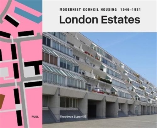 London Estates: Modernist Council Housing 1946-1981 (Hardcover)