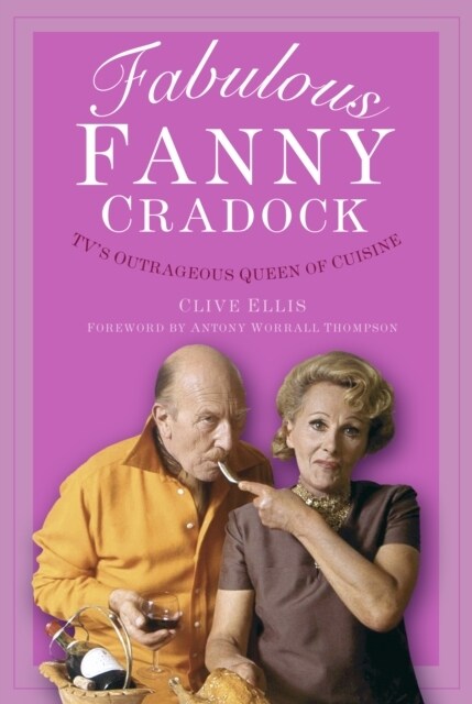 Fabulous Fanny Cradock : TVs Outrageous Queen of Cuisine (Paperback, New ed)