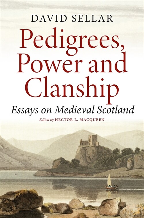 Pedigrees, Power and Clanship : Essays on Medieval Scotland (Hardcover)