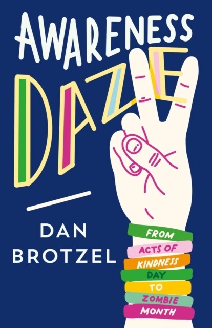 Awareness Daze : from Acts of Kindness Day to Zombie Month (Paperback)