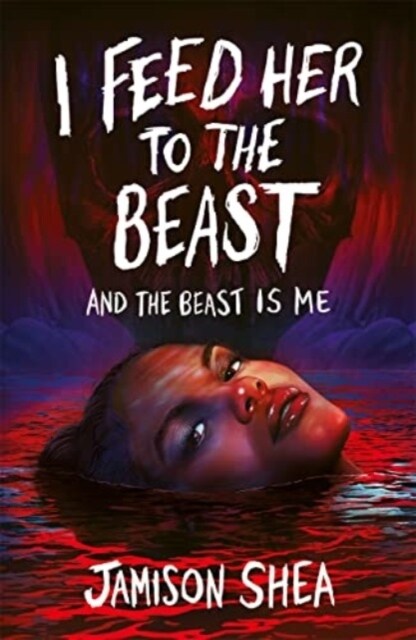I Feed Her to the Beast and the Beast Is Me (Paperback)