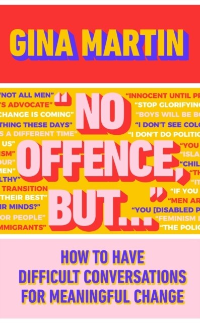 No Offence, But... : How to have difficult conversations for meaningful change (Paperback)