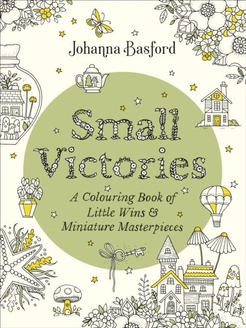 Small Victories : A Colouring Book of Little Wins and Miniature Masterpieces (Paperback)