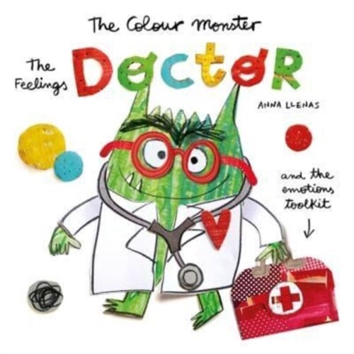The Colour Monster: The Feelings Doctor and the Emotions Toolkit (Hardcover)