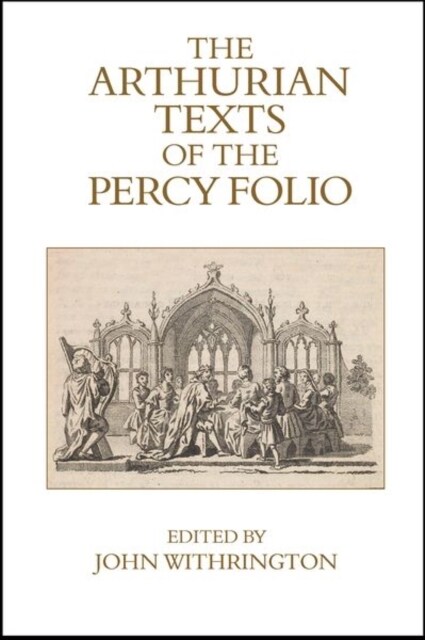 The Arthurian Texts of the Percy Folio (Hardcover)