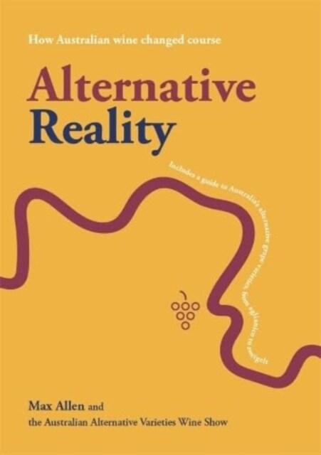 Alternative Reality : How Australian wine changed course (Hardcover)