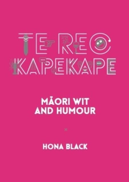 Te Reo Kapekape: Māori Wit and Humour (Paperback)