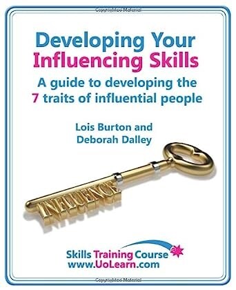 Developing Your Influencing Skills - How to Influence People by Increasing Your Credibility, Trustworthiness and Communication Skills : Skills Trainin (Paperback, 1)