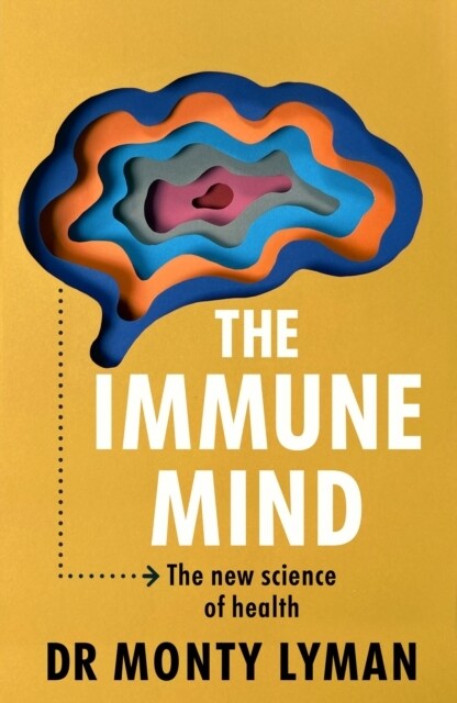 The Immune Mind : The new science of health (Hardcover)