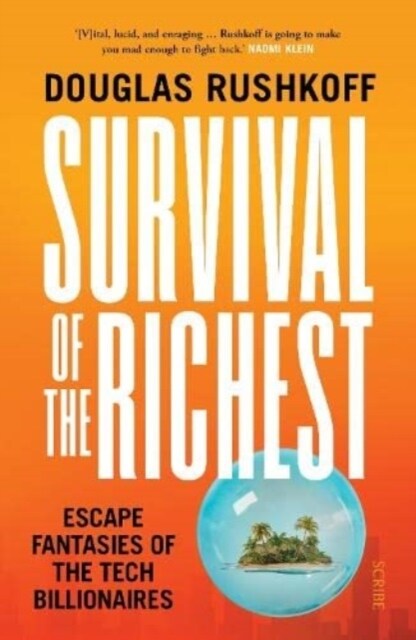 Survival of the Richest : escape fantasies of the tech billionaires (Paperback)