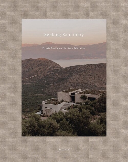 Seeking Sanctuary: Private Residences for True Relaxation (Hardcover)
