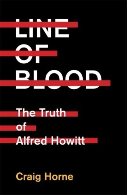 Line of Blood : The Truth of Alfred Howitt (Paperback)