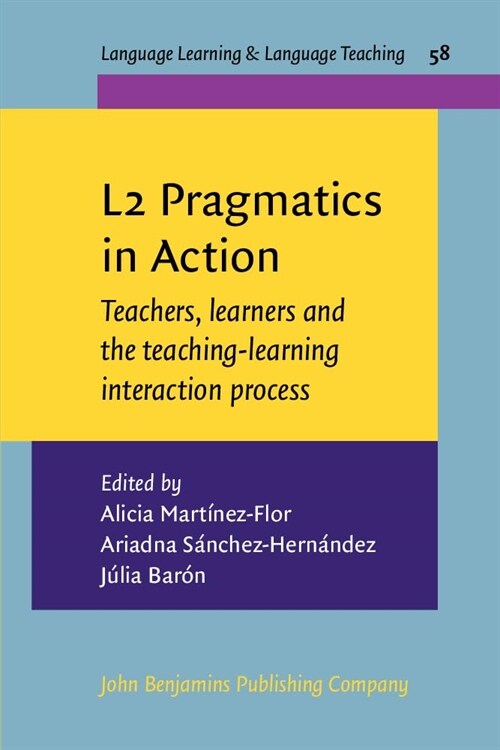L2 Pragmatics in Action : Teachers, learners and the teaching-learning interaction process (Paperback)