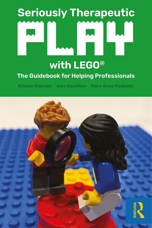 Seriously Therapeutic Play with LEGO® : The Guidebook for Helping Professionals (Paperback)