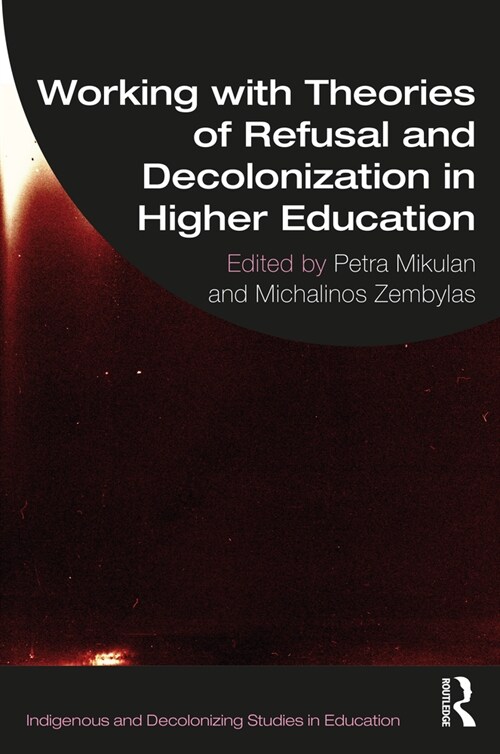 Working with Theories of Refusal and Decolonization in Higher Education (Paperback, 1)