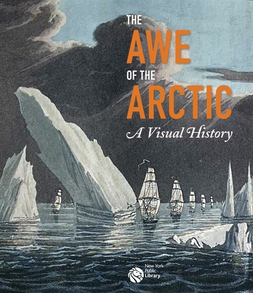 The Awe of the Arctic: A Visual History (Hardcover)