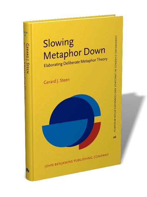 Slowing Metaphor Down : Elaborating Deliberate Metaphor Theory (Hardcover)