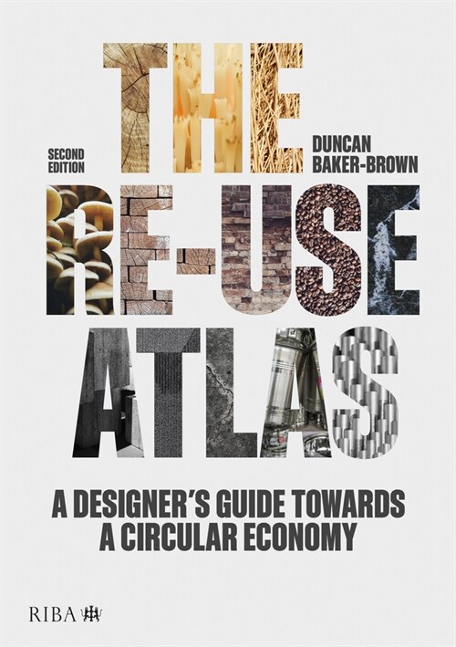 The Re-use Atlas : A Designers Guide Towards a Circular Economy (Hardcover, 2 ed)