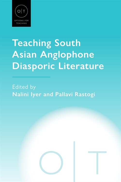 Teaching South Asian Anglophone Diasporic Literature (Hardcover)